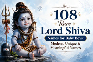 108 Rare Lord Shiva Names for Baby Boys: Modern, Unique & Meaningful Names