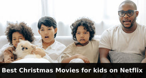 Best Christmas Movies for kids on Netflix