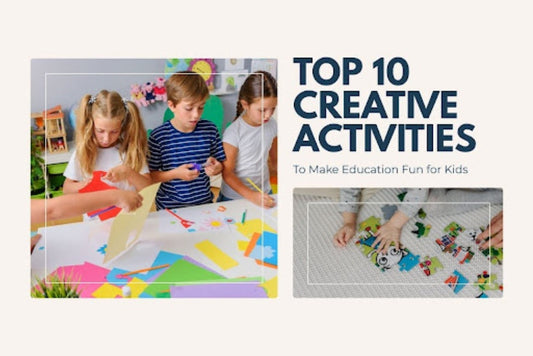 Top 10 Creative Activities to Make Education Fun for Kids