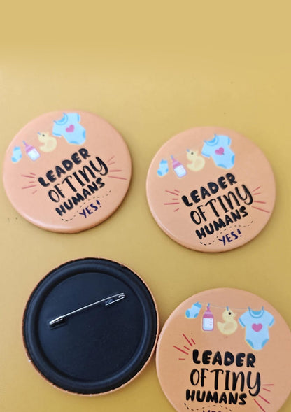 Leader of Tiny Humans - Cute Badge for New Moms