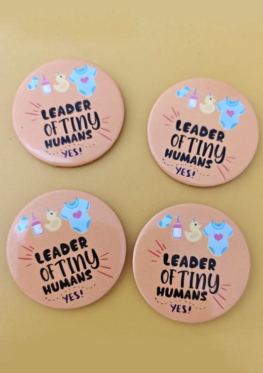 Leader of Tiny Humans - Cute Badge for New Moms