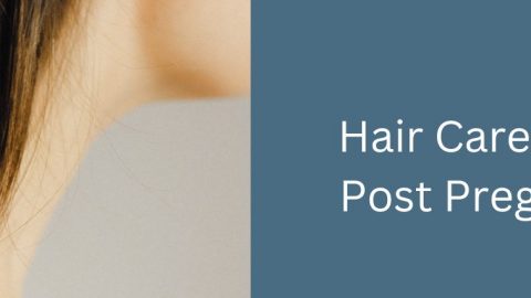 Hair Care Tips Post Pregnancy