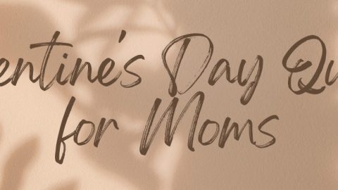 25 Valentine’s Day Quotes for Moms