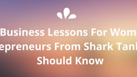 5 Business Lessons For Women Entrepreneurs From Shark Tank You Should Know