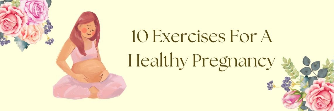 Exercises For A Healthy Pregnancy