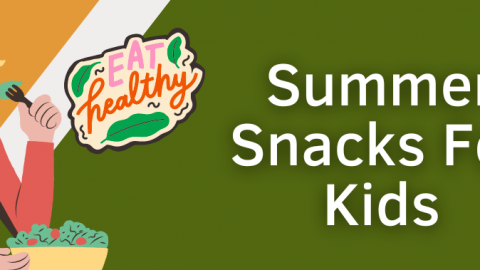 Healthy Snack Recipes To Make Your Kids Enjoy This Summer