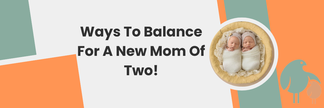 Ways To Balance For A New Mom Of Two!