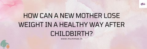 How can a New Mother Lose Weight in a Healthy Way after Childbirth